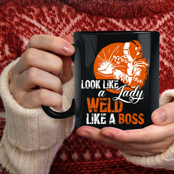 Look Like A Lady Weld Like A Boss Coffee Mug, Cool Lady Coffee Cup