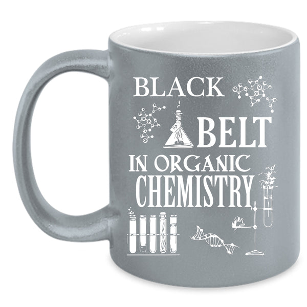 Black Belt In Organic Chemistry Coffee Mug, Organic Chemistry Coffee Cup