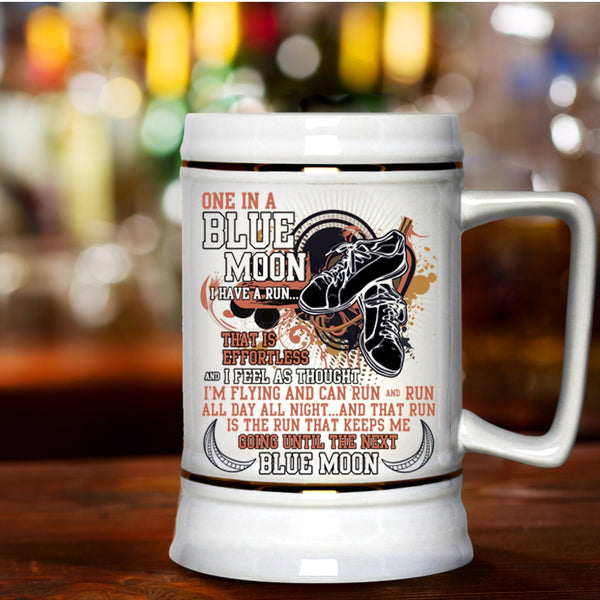 Cool Running Beer Stein 22oz, One In A Blue Moon I Have A Run Beer Mug