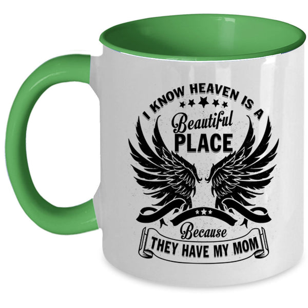 They Have My Mom Coffee Mug, I Know Heaven Is A Beautiful Place Accent Mug