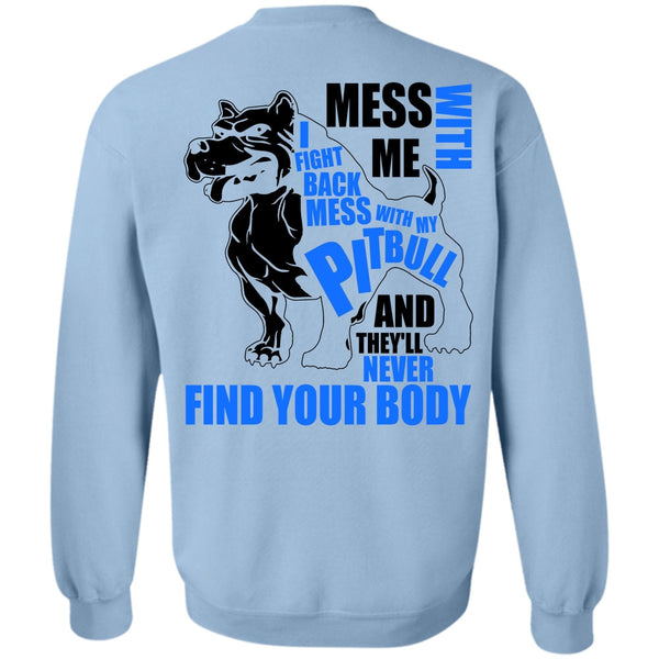 I Love Pit Bull T Shirt, Mess With My Pit Bull Sweatshirt