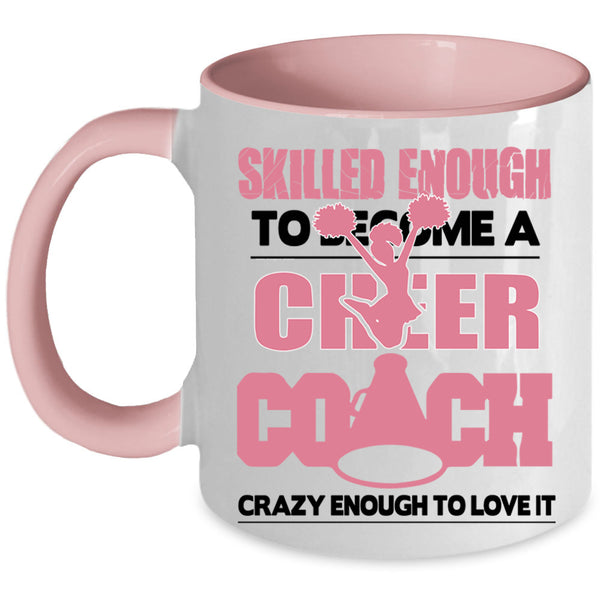 Sport Coffee Mug, Skilled Enough To Become A Cheer Coach Accent Mug