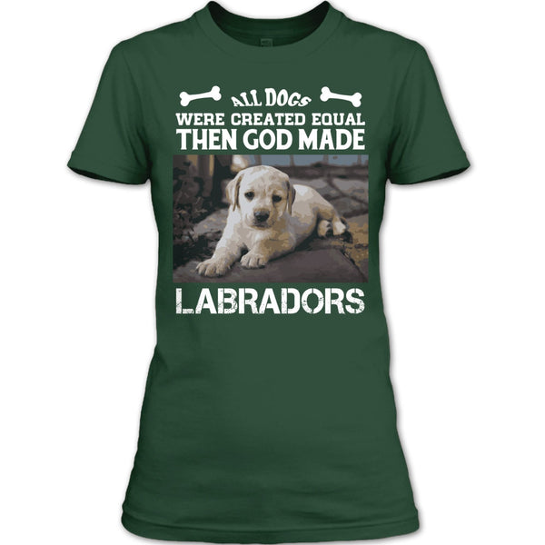 All Dogs Were Created Equal Then God Made Labradors T Shirt, I Love My Labradors T Shirt