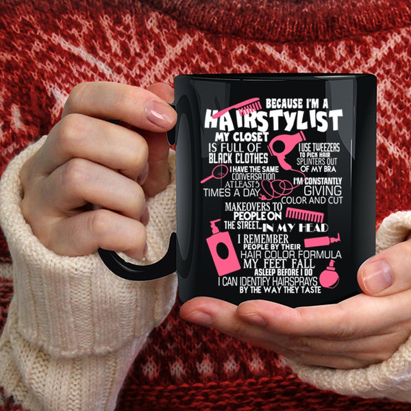 Because I'm A Hairstylist Coffee Mug, Lovely Hairstylist Coffee Cup