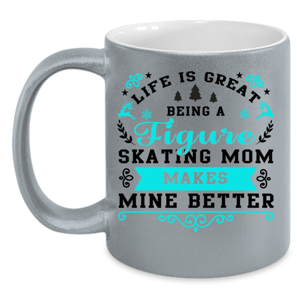 Cute Mom Coffee Mug, Life Is Great Being A Figure Skating Mom Accent Mug