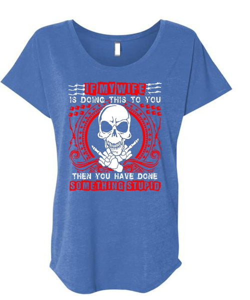 If My Wife Is Doing This To You T Shirt, Being A Husband T Shirt, Cool Shirt (Ladies' Triblend Dolman Sleeve)