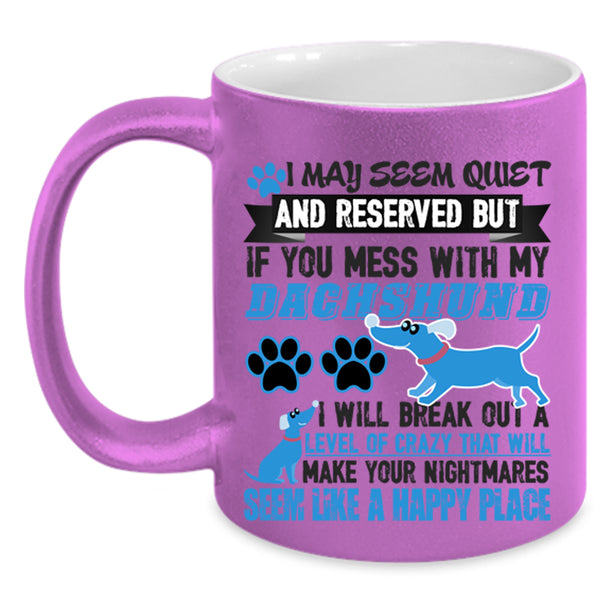 Cute Dachshund Lover Coffee Mug, Don't Mess With My Dachshund Accent Mug