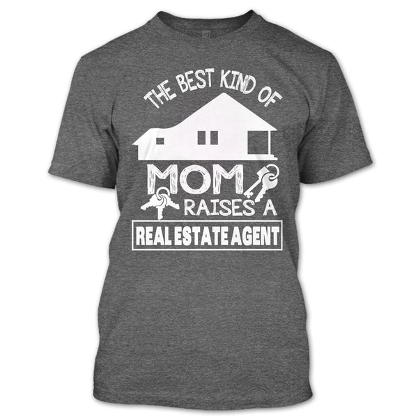 The Best Kind Of Mom T Shirt, Raises A Real Estate Agent T Shirt
