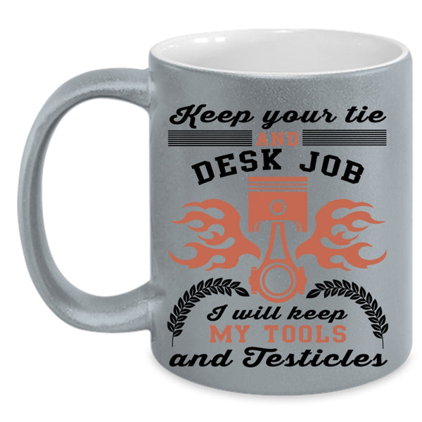 Funny Mechanics Coffee Mug, I Will Keep My Tools Accent Mug