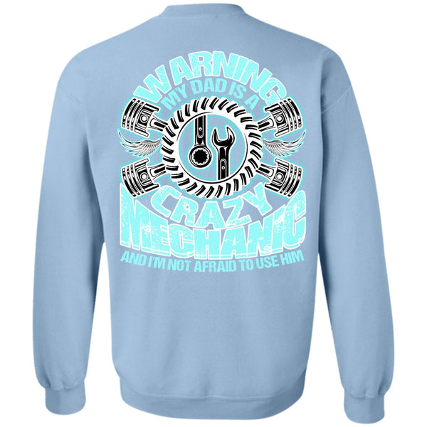 I Love Mechanic T Shirt, My Dad Is A Crazy Mechanic Sweatshirt