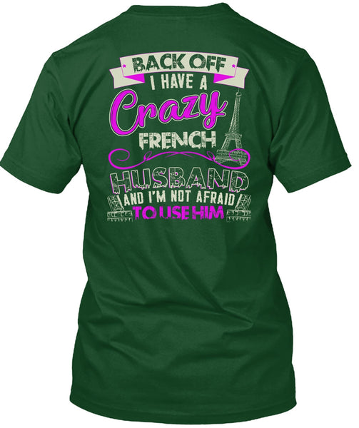 I Have A Crazy French Husband T Shirt, Being A Husband T Shirt