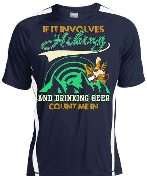 If It Involves Hiking T Shirt, Drinking Beer Count Me In T Shirt, Cool Shirt