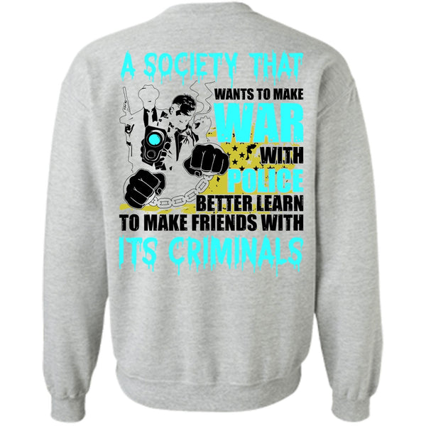 I Love Police T Shirt, Wants To Make War With Police Sweatshirt