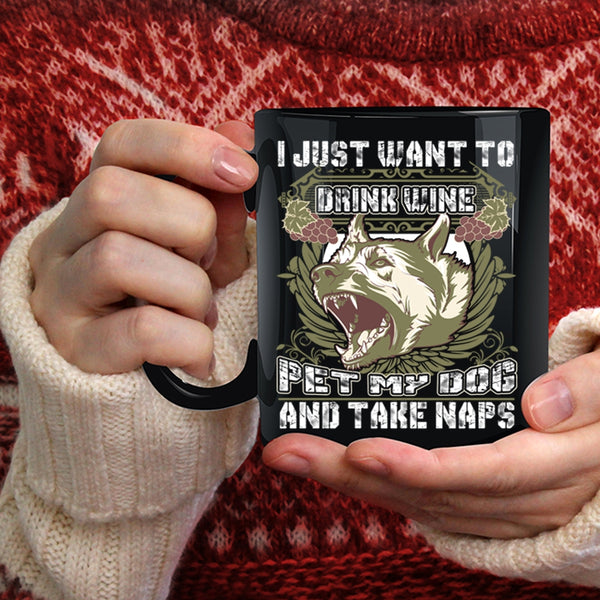 I Just Want To Drink Wine Pet Coffee Mug, My Dog Coffee Cup
