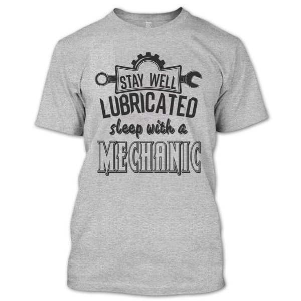 Stay Well Lubricated T Shirt, Coolest Mechanic T Shirt