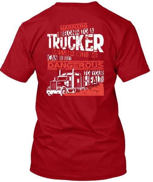 I Belong To A Trucker T Shirt, Being A Trucker T Shirt
