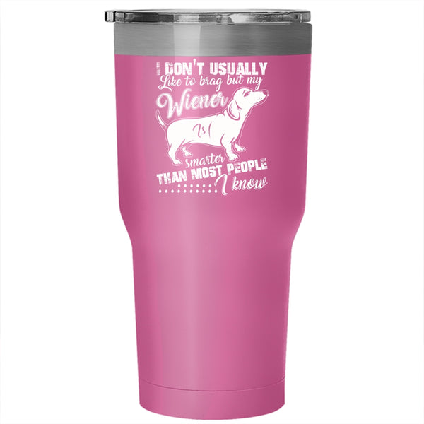 My Wiener Smarter Than most People I Know Tumbler 30 oz Stainless Steel, Cute Dog Travel Mug