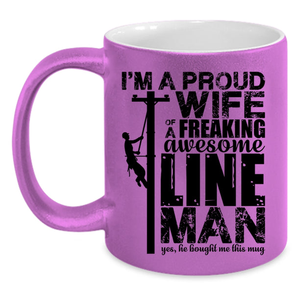 Beautiful Wife Coffee Mug, I'm A Proud Wife Of An Awesome Lineman Accent Mug