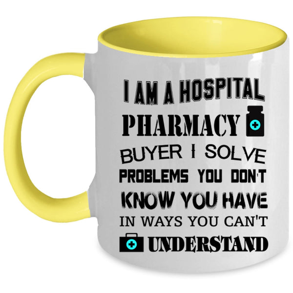 Awesome Pharmacist Coffee Mug, I Am A Hospoital Pharmacy Buyer Accent Mug