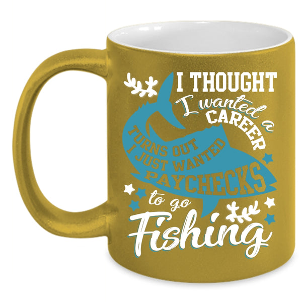 I Just Wanted Paychecks To Go Fishing Coffee Mug, Cool Fishing Coffee Cup