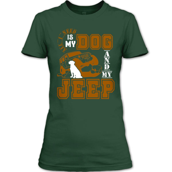 All I Need Is My Dog T Shirt, And My Jeep T Shirt