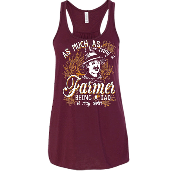 Love Being A Farmer T Shirt, Being A Dad Is Way Cooler T Shirt, Cool T Shirt