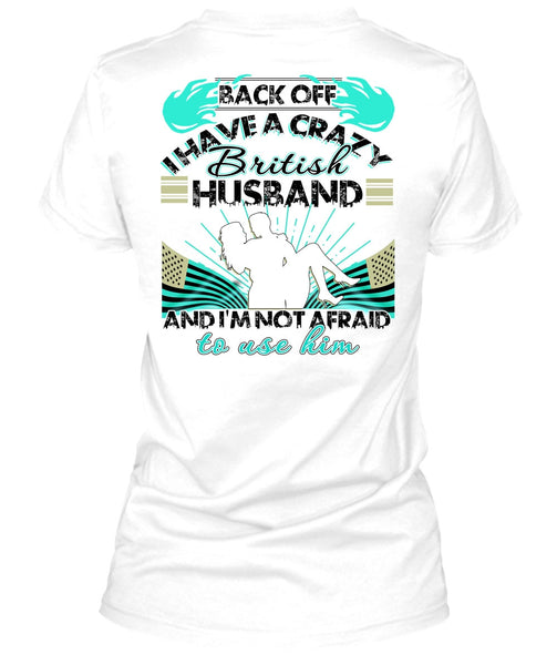 I Have A Cray British Husband T Shirt, I Love Husband T Shirt