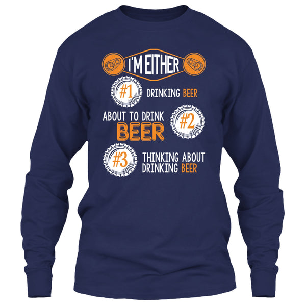 I'm Either Drinking Beer T Shirt, Thinking About Drinking Beer T Shirt