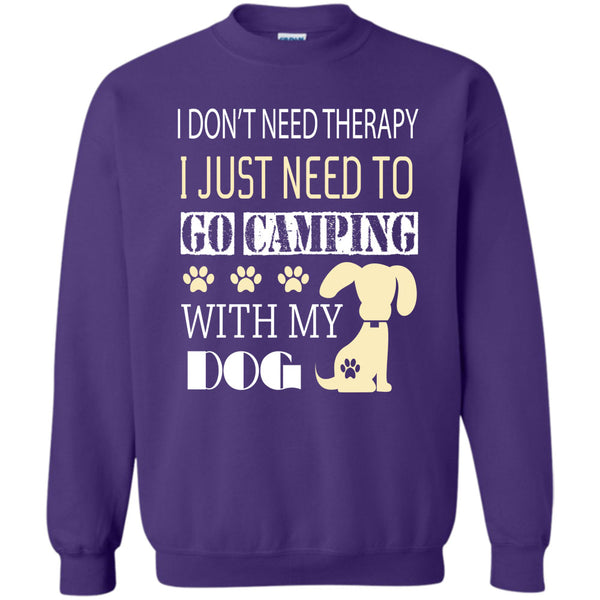 I Just Need To Go Camping With My Dog T Shirt, I Love My Dog Sweatshirt