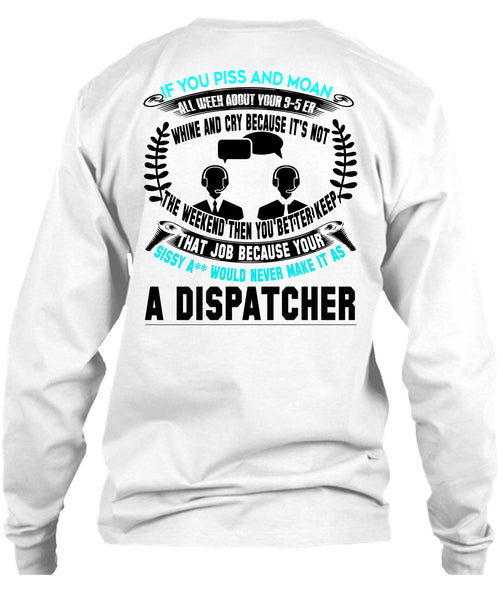 It's Not The Weekend Then You Better Keep T Shirt, Being A Dispatcher T Shirt