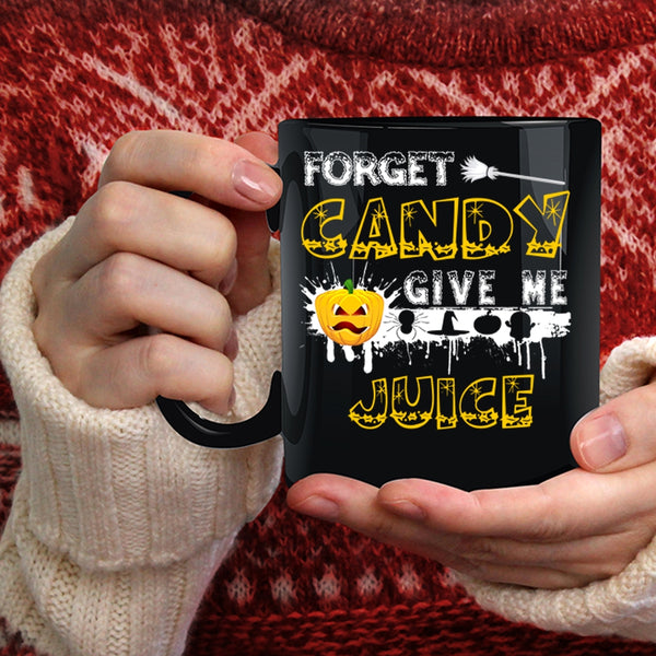 Forget Candy Give Me Juice Coffee Mug, Funny Halloween Coffee Cup