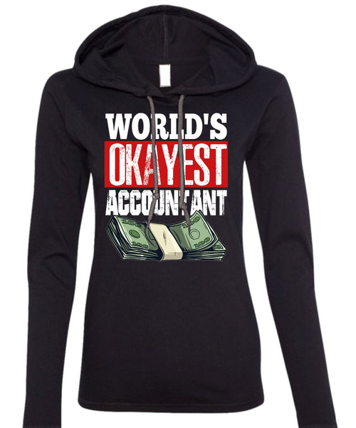 World's Okayest Accountant T Shirt, Being An Accountant T Shirt (Anvil Ladies Ringspun Hooded)
