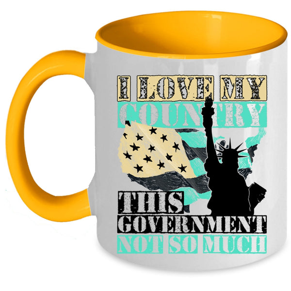 American Flag Coffee Mug, I Love My Country This Government Not So Much Accent Mug