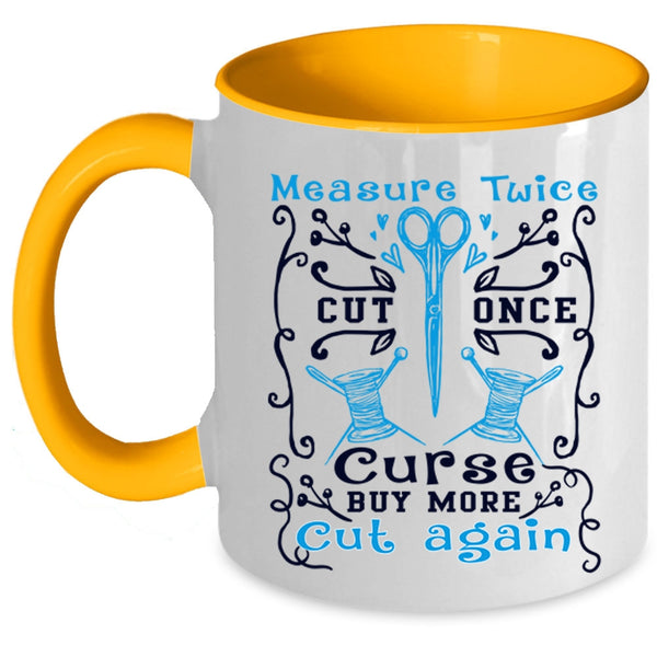 Buy More Cut Again Coffee Mug, Measure Twice Cut Once Accent Mug