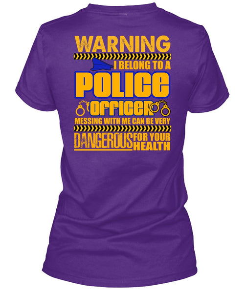 I Belong To A Police Officer T Shirt, Dangerous For Your Health T Shirt