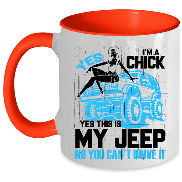 Yes This Is My Jeep Coffee Mug, I'm A Chick Accent Mug