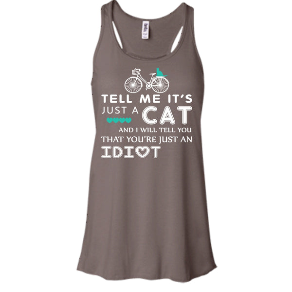 Tell Me It’s Just A Cat Shirt, I Tell You That You're Just An Idiot Shirt