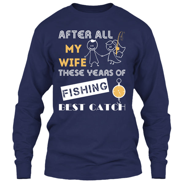 After All My Wife These Years Of Fishing Best Catch T Shirt, Husband And Wife Fishing Partner For Life T Shirt