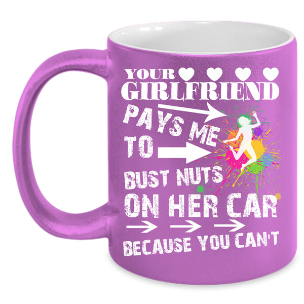 Your Girlfriend Pays Me Coffee Mug, Funny Couple Coffee Cup