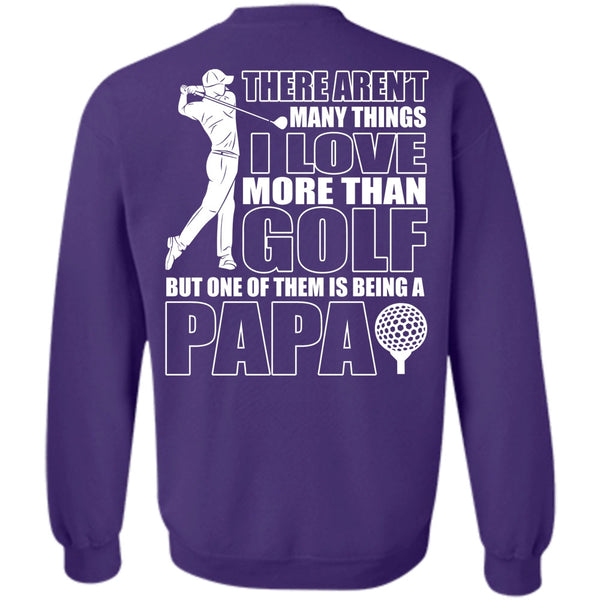 Being A Papa T Shirt, I Love Golfing Sweatshirt