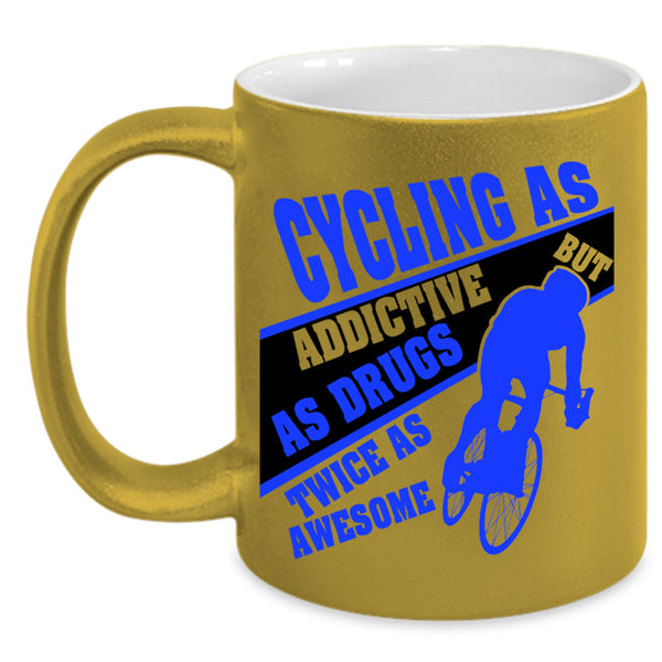 Funny Gift For Biker Coffee Mug, Cycling As Addictive Accent Mug
