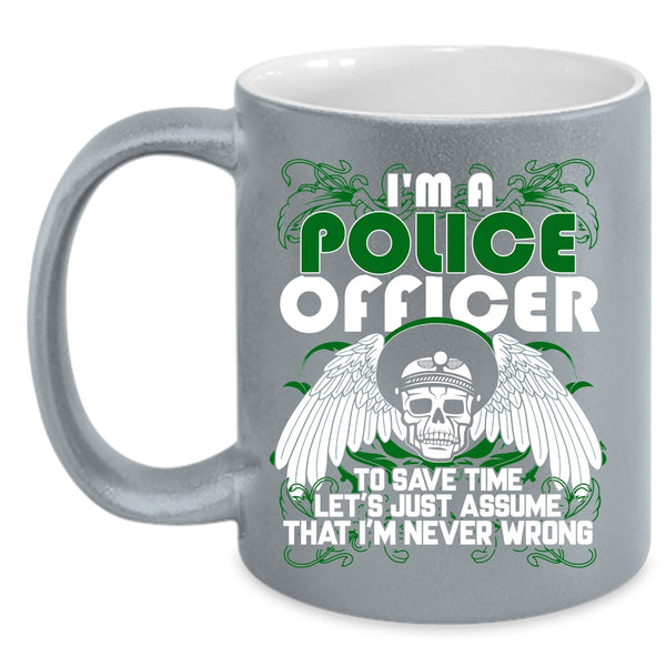 I'm A Police Officer Coffee Mug, Best Gift For Police Officer Coffee Cup