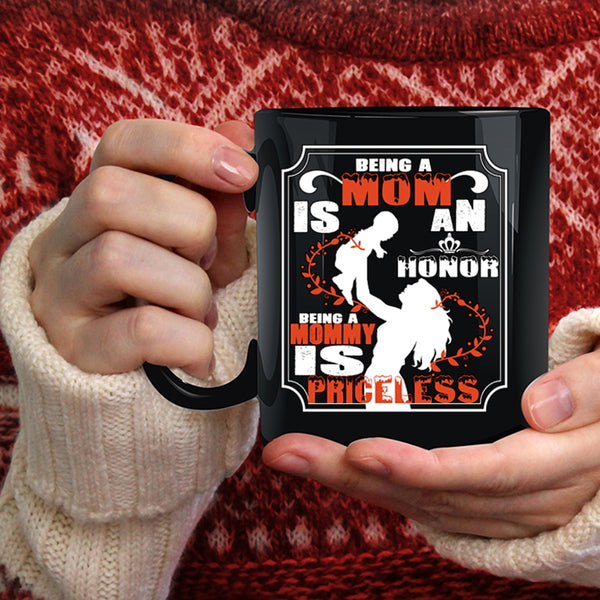 Being A Mom Is An Honor Coffee Mug, Being A Mommy Is Priceless Coffee Cup