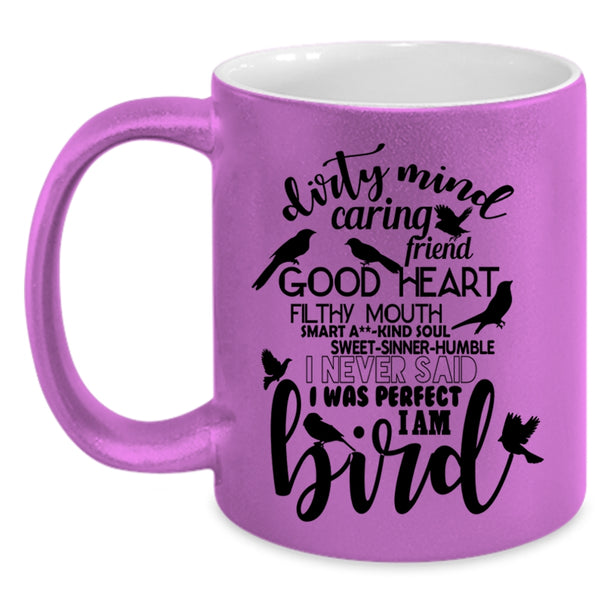 Funny Birds Coffee Mug, I Never Said I Was Perfect I Am Bird Accent Mug