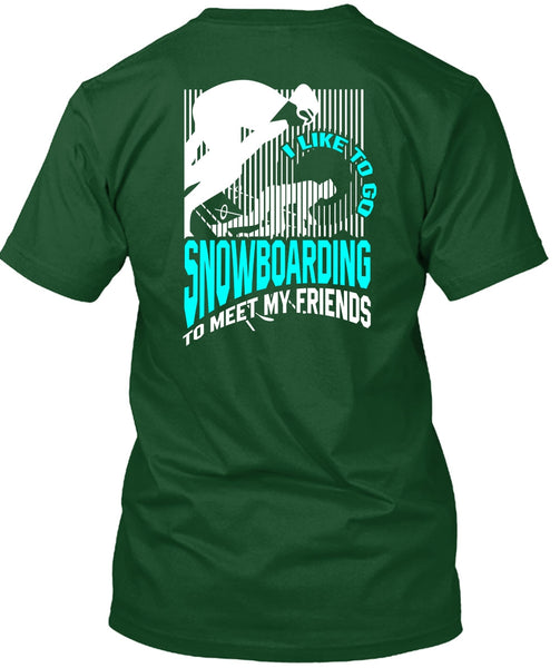 I Like To Go Snowboarding T Shirt, Being A Snowboarding T Shirt