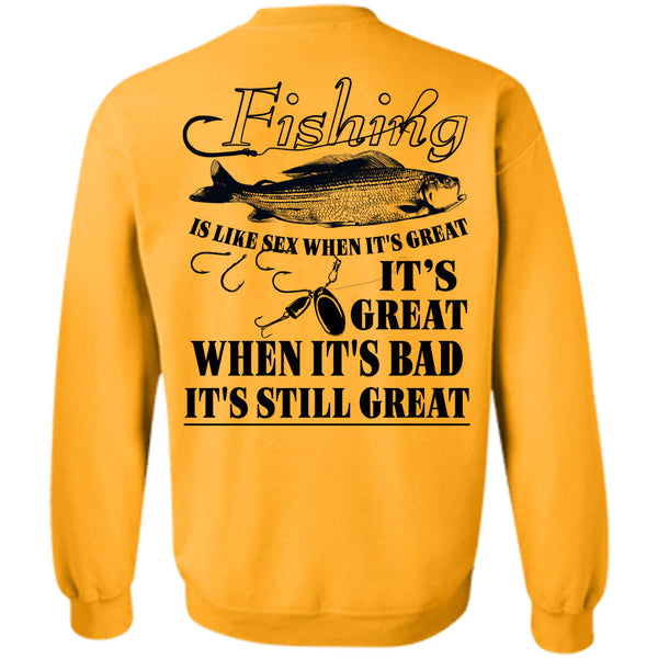 Being A Fisherman T Shirt, It's Great When It's Bad Sweatshirt