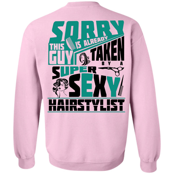 Being A Hair Stylist T Shirt, This Guy Is Already Taken By A Hair Stylist Sweatshirt