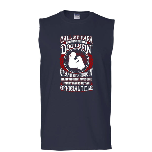 Call Me Papa T Shirt, Being A Dog Loving T Shirt, Cool T Shirt (Men's Cotton Sleeveless)