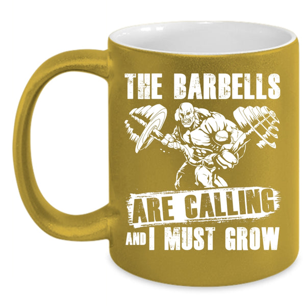 The Barbells Are Calling Coffee Mug, I Must Grow Coffee Cup