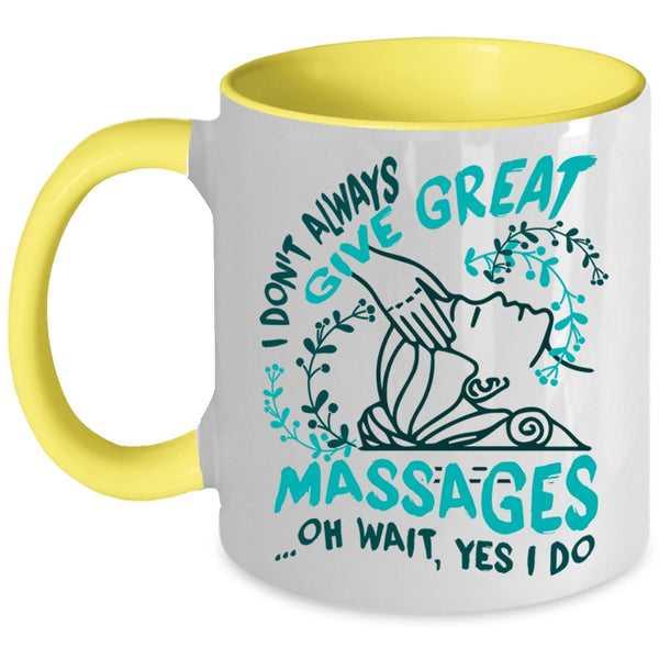 Cute Therapist Coffee Mug, I Don't Always Give Great Massages Accent Mug